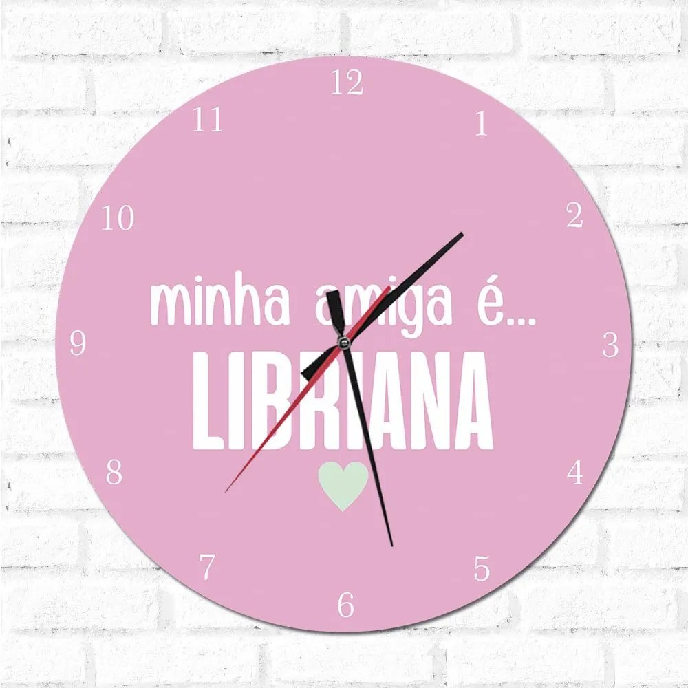 Relógio Decorativo Minha Amiga é Libriana