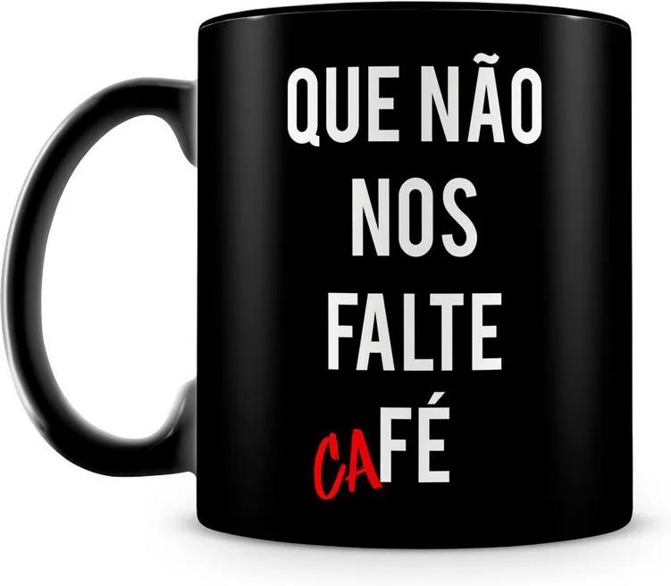 Caneca Personalizada Que Não Nos Falte Café (100% Preta)