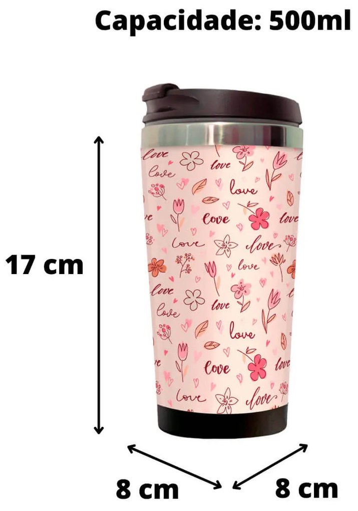 Copo Térmico 500ml Inox Amor e Flores Love And Flowers