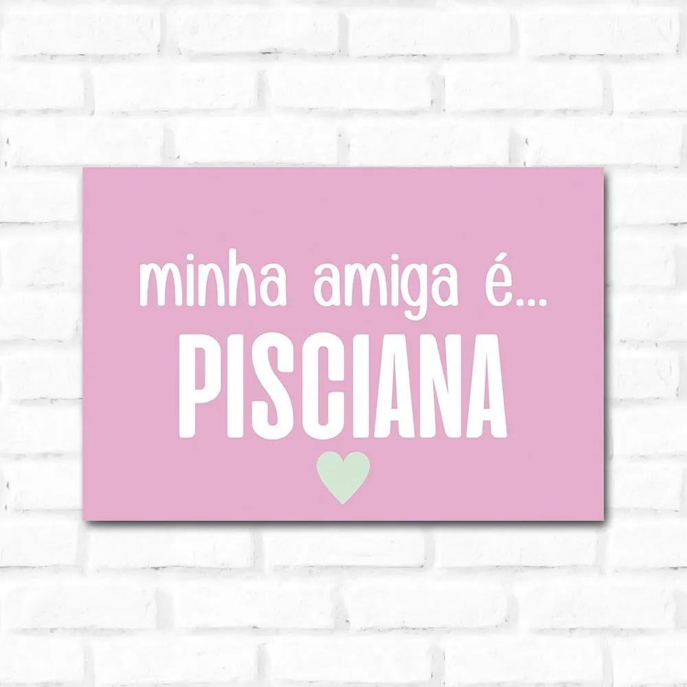Placa Decorativa Minha Amiga é Pisciana