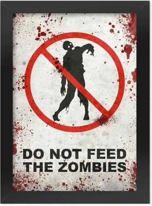 Pôster com Moldura Do Not Feed the Zombies