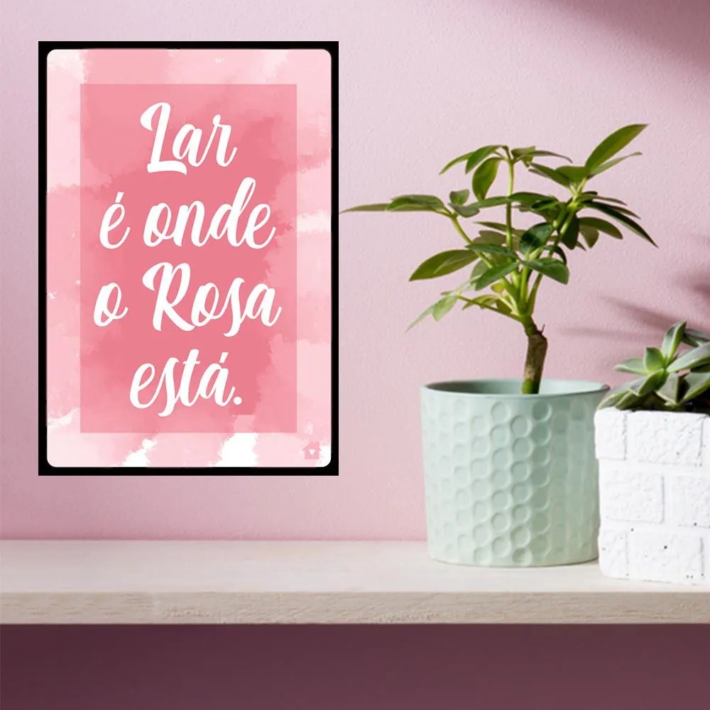 QUADRO DECORATIVO MDF LAR ROSA 20X30 - D