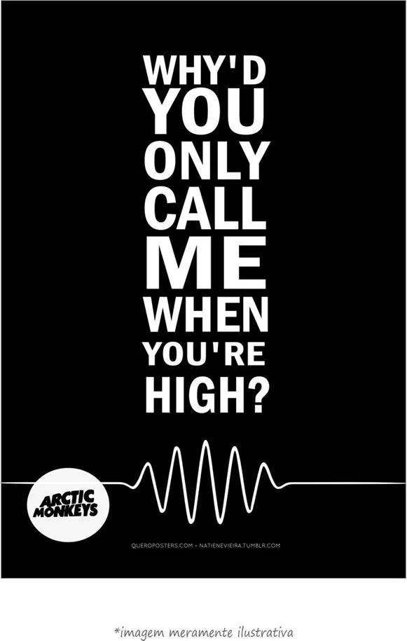 Poster Why'd You Only Call Me When You're High - Arctic Monkeys (20x30cm, Apenas Impressão)