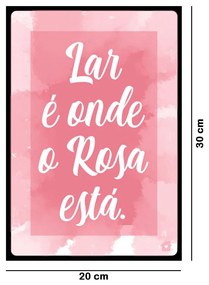 QUADRO DECORATIVO MDF LAR ROSA 20X30 - D